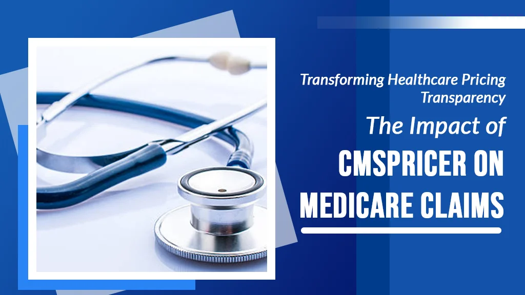 Stethoscope with CMSpricer Medicare claims text.