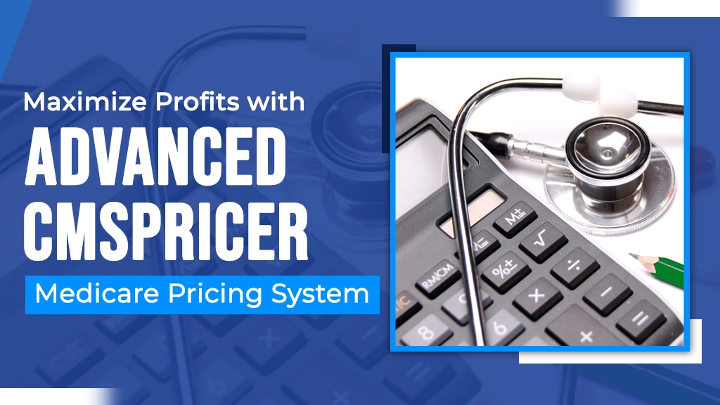 Calculator and stethoscope with CMS pricing text.