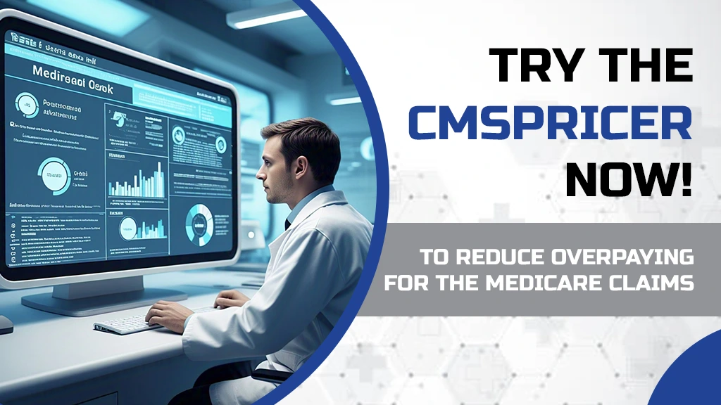 Try CMSPricer For Reduce Overpaying for the Medical Claims