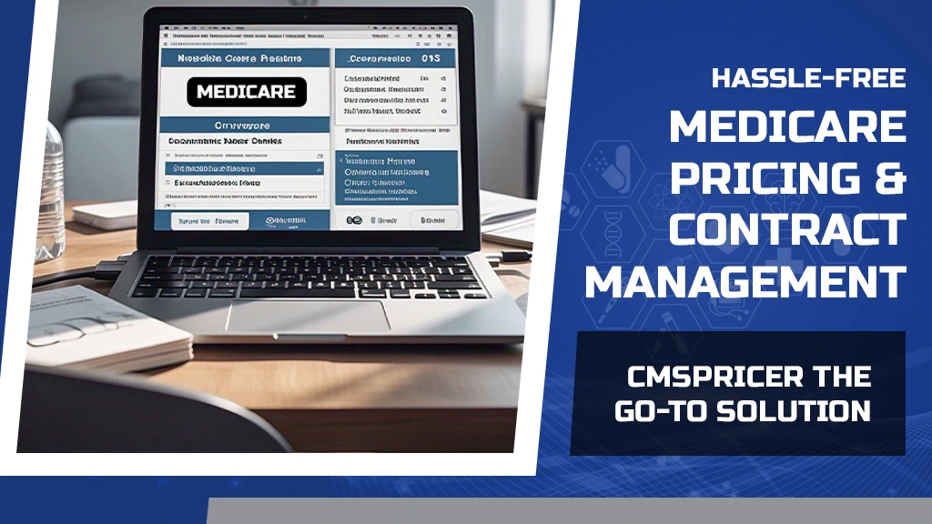 Hassle-Free Medicare Pricing & Contract Management