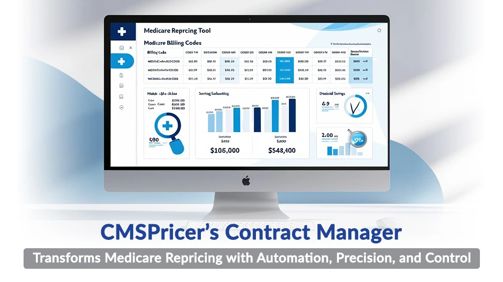 CMSPricer’s Contract Manager Transforms Medicare Repricing with Automation, Precision, and Control