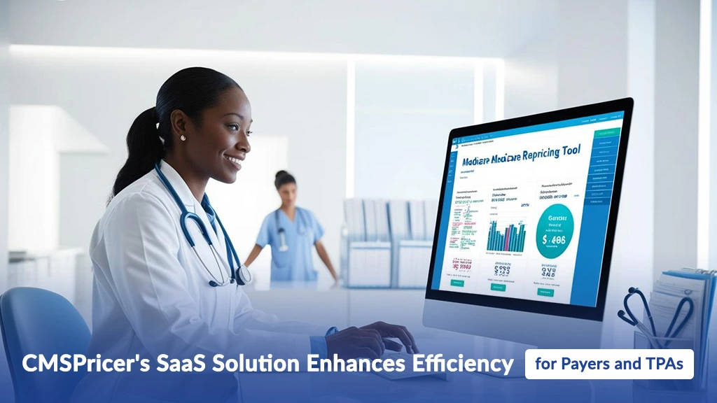 CMSPricer's SaaS Solution Enhances Efficiency for Payers and TPAs